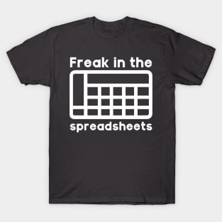 Freak in the spreadsheets T-Shirt